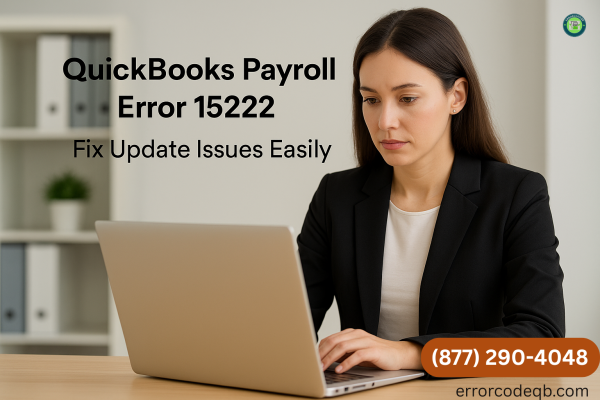 QuickBooks Payroll Update Error 15222: Effective Solutions