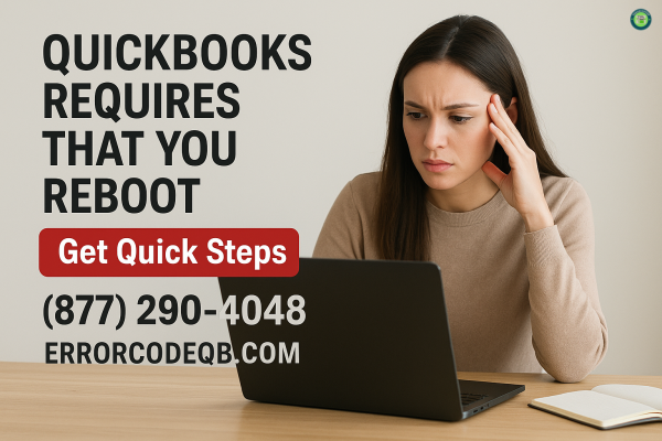 QuickBooks Requires That You Reboot Loop Error: Get Quick Steps
