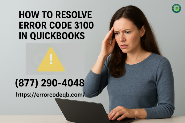 QuickBooks Error Code 3100: Reasons, Solutions, and Avoidance